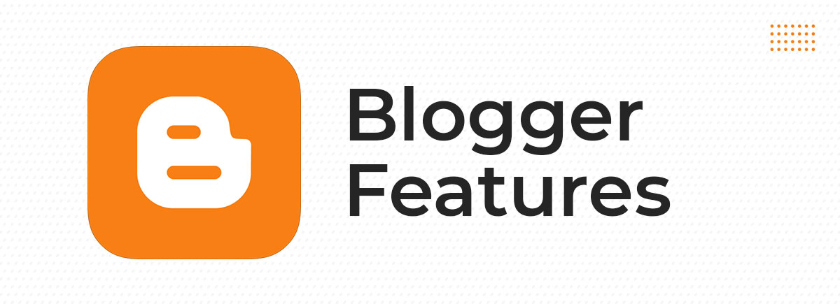 Blogger Features